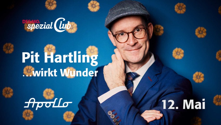 Pit Hartling • Wirkt wunder • am 12.5.26 um 20:15 Uhr live in DESiMOs spezial Club im Apollo