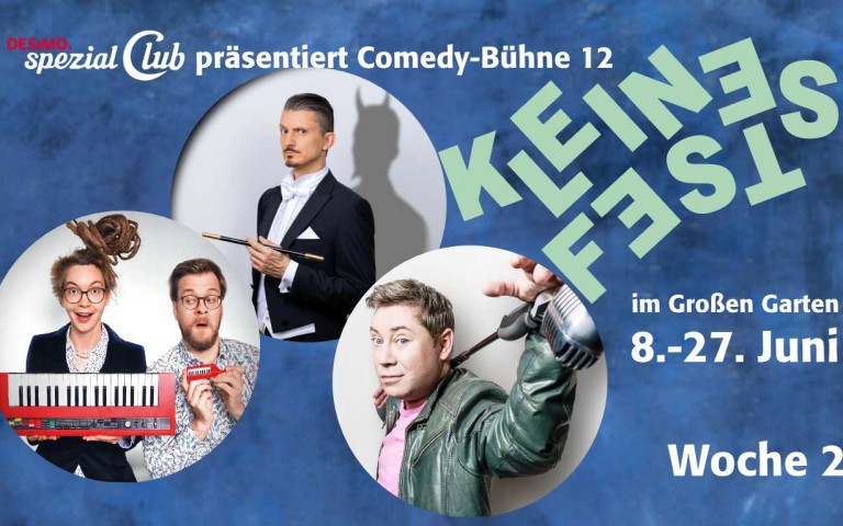 Kleines Fest im Großen Garten. Programm Comedy Bühne 12, spezial Club, Woche 2