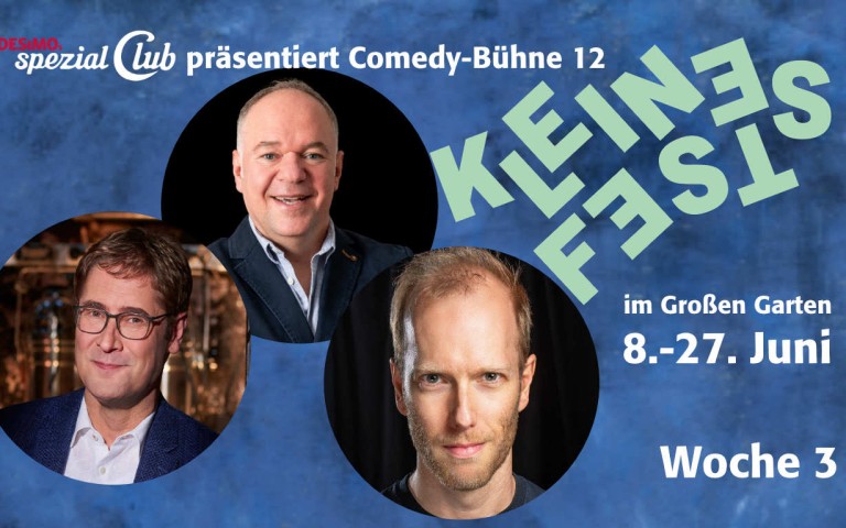 Kleines Fest im Großen Garten. Programm Comedy Bühne 12, spezial Club, Woche 3
